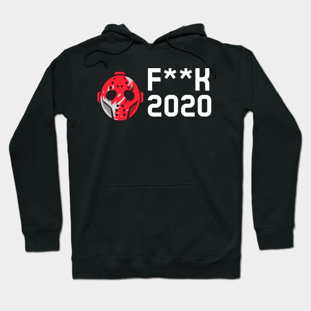 Fuck 2020 Funny Hoodie by Isaiahsh52